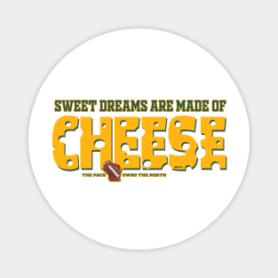 Sweet dreams are made of cheese Magnet